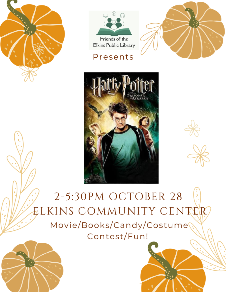Join Friends of the Elkins Public Library as we present Harry Potter and the Prisoner of Azkaban movie! We will also have a costume contest and hand out candy/books on way out of the movie as we send kids over to Trunk or Treat at Bunch Park.